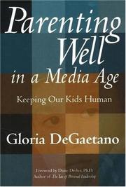 Cover of: Parenting Well in a Media Age by Gloria DeGaetano