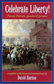 Cover of: Celebrate Liberty! Famous Patriotic Speeches & Sermons by David Barton