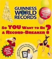 Cover of: So You Want to Be a Record-Breaker | Guinness World Records