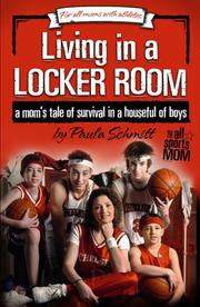 Cover of: Living In A Locker Room by Paula Schmitt