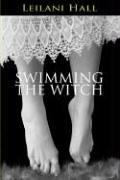 Cover of: Swimming the witch | Leilani R. Hall