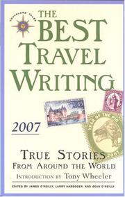 Cover of: The Best Travel Writing 2007 by Larry Habegger, Tony Wheeler, James O'Reilly, Sean O'Reilly