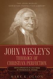 Cover of: John Wesley's Theology of Christian Perfection: Developments in Doctrine & Theological System