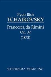 Francesca Da Rimini, Op. 32 by Peter Ilich Tchaikovsky