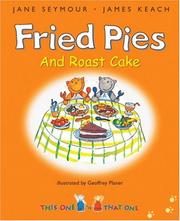 Cover of: Fried Pies and Roast Cake (This One and That One) by Jane Seymour, James Keach, Geoffrey Planer
