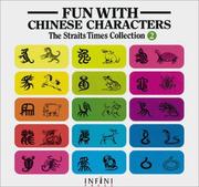 Cover of: Fun with Chinese Characters 2 (Straits Times Collection Vol. 2)