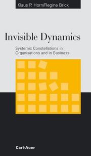 Cover of: Invisible dynamics: systemic constellations in organisations and in business