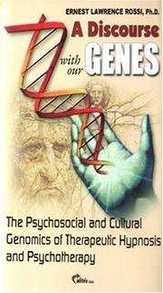 Cover of: A Discourse with Our Genes: The Psychosocial and Cultural Genomics of Therapeutic Hypnosis and Psychotherapy