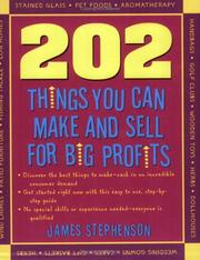 Cover of: 202 things you can make and sell for big profits! by Stephenson, James