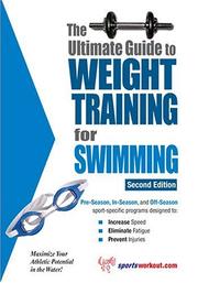 Cover of: The Ultimate Guide To Weight Training For Swimming (Ultimate Guide to Weight Training for Swimming) (Ultimate Guide to Weight Training for Swimming) (Ultimate ... Guide to Weight Training for Swimming)