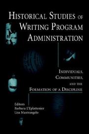 Cover of: Historical Studies Of Writing Program Administration: Individuals, Communities, And The Formation Of A Discipline (Lauer Series in Rhetoric and Composition)