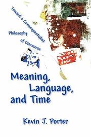 Cover of: Meaning, Language, And Time: Toward a Consequentialist Philosophy of Discourse