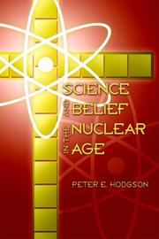 Cover of: Science and Belief in the Nuclear Age by Peter E. Hodgson