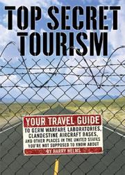 Cover of: Top Secret Tourism: Your Travel Guide to Germ Warfare Laboratories, Clandestine Aircraft Bases and Other Places in the United States You're Not Supposed to Know About
