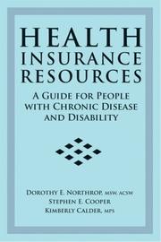 Cover of: Health Insurance Resources: A Guide for People with Chronic Disease and Disability (Health Insurance Resources: A Guide for People with Chronic Disease) by Dorothy E. Northrop, Dorothy E. Northrop, Stephen E. Cooper