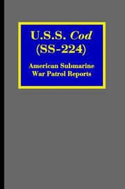 Cover of: U.S.S. Cod (SS-224): American Submarine War Patrol Reports (Riverdale Books Naval History) | J. T. McDaniel