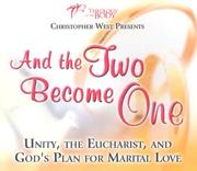 Cover of: And the Two Become One: Unity, the Eucharist, and God's Plan for Marital Love