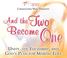 Cover of: And the Two Become One