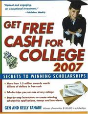 Cover of: Get Free Cash for College 2007 by Gen Tanabe, Kelly Tanabe