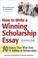 Cover of: How to Write a Winning Scholarship Essay