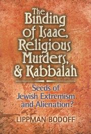 Cover of: The Binding of Isaac, Religious Murders And Kabbalah: Seeds Of Jewish Extremism And Alienation?