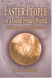 Cover of: Easter People In A Good Friday World: Making Wise Moral Decisions