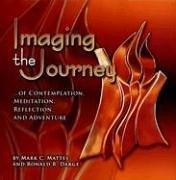 Cover of: Imaging the Journey-- Of Contemplation, Meditation, Reflection, and Adventure: Mark C. Mattes; Photography Ronald Darge