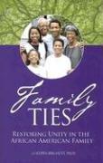 Cover of: Family Ties: Restoring Unity in the African American Family