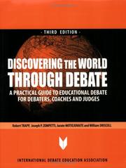 Cover of: Discovering the World Through Debate: A Practical Guide to Educational Debate for Debaters, Coaches and Judges