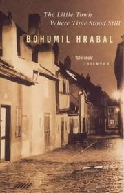 Cover of: The Little Town Where Time Stood Still by Bohumil Hrabal