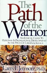 Cover of: The path of the warrior: an ethical guide to personal & professional development in the field of criminal justice