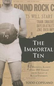 Cover of: The Immortal Ten: The Definitive Account of the 1927 Tragedy and Its Legacy at Baylor University