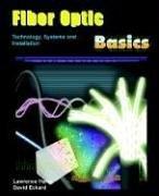 Cover of: Fiber Optic Basics; Technology, Systems and Installation