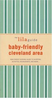 Cover of: The Lilaguide Baby-Friendly Cleveland: New Parent Survival Guide to Shopping, Activities, Restaurants, And More (Lilaguide: Baby-Friendly Cleveland) by Renee Morgan
