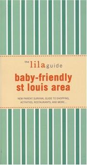 Cover of: The Lilaguide Baby-Friendly St Louis Area: New Parent Survival Guide to Shopping, Activities, Restaurants, And More (Lilaguide: Baby-Friendly St. Louis) | Becky Steuby
