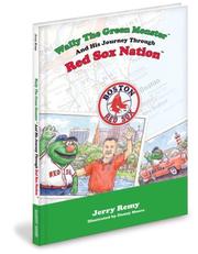 Cover of: Wally the Green Monster and His Journey Through Red Sox Nation! by Jerry Remy