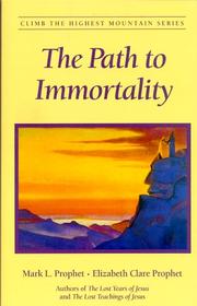 The Path to Immortality (Climb the Highest Mountain Series) by Mark Prophet
