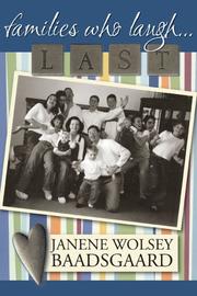 Cover of: Families who laugh-- last by Janene Wolsey Baadsgaard