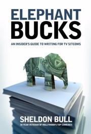 Cover of: Elephant Bucks: An Insider's Guide to Writing for TV Sitcoms