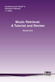 Cover of: MUSIC RETRIEVAL (Foundations and Trends in Information Retrieval)