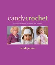 Cover of: Candy Crochet: 50 Adorable Designs for Infants and Toddlers