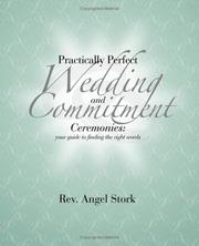 Cover of: Practically Perfect Wedding And Commitment Ceremonies: Your Guide To Finding The Right Words