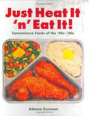 Cover of: Just heat it 'n' eat it!: convenience foods of the '40s - '60s