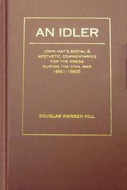 Cover of: An idler: John Hay's social and aesthetic commentaries for the press during the Civil War, 1861-1865