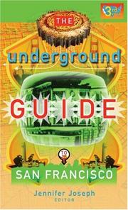 The Underground Guide to San Francisco, 3rd Edition by Jennifer Joseph