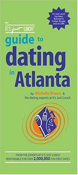 Cover of: The It's Just Lunch Guide to Dating in Atlanta