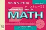 Cover of: Write to Know: Nonfiction Writing Prompts for Middle School Math (Write to Know)