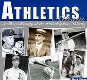 Cover of: Athletics Album: A Photo History of the Philadelphia Athletics