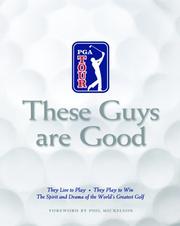 Cover of: These Guys Are Good: They Live to Play--They Play to Win--The Spirit and Drama of the World's Greatest Golf
