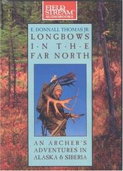 Cover of: Longbow in the Far North: An Archer's Adventures in Alaska and Siberia (Field & Stream)